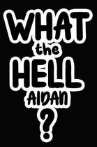 What the Hell Aidan?
