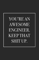 You're an Awesome Engineer. Keep That Shit Up