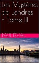 Les Mystères de Londres - Tome III