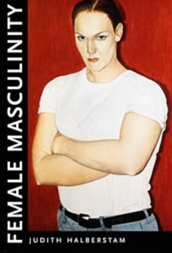 Boekomslag met een vrouw in een wit T-shirt en spijkerbroek, met de tekst "FEMALE MASCULINITY" op de zijkant.