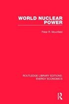 Routledge Library Editions: Energy Economics- World Nuclear Power