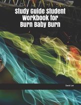 Study Guide Student Workbook for Burn Baby Burn