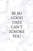 Be So Good They Can't Ignore You