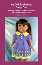 My Old Fashioned Baby Doll, Knitting Patterns fit American Girl and other 18-Inch Dolls