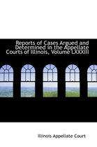 Reports of Cases Argued and Determined in the Appellate Courts of Illinois, Volume LXXXIII