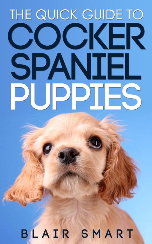The Quick Guide to Cocker Spaniel Puppies - cover