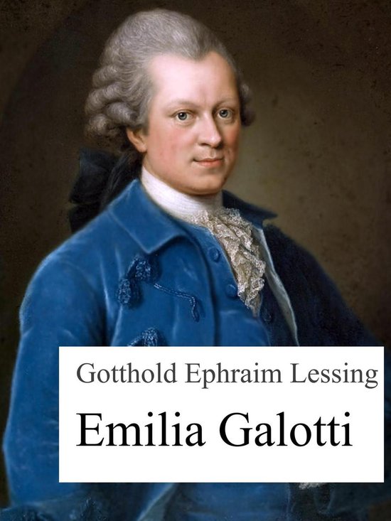 Wann Wurde Emilia Galotti Geschrieben Emilia Galotti (ebook), Gotthold Ephraim Lessing | 9783738632866