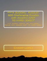 ***a Sudoku Puzzle 600 Challenging Puzzles with Answers Easy to Hard Level*