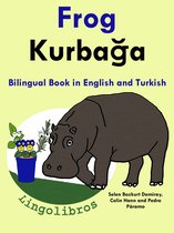 Bilingual Book in English and Turkish: Frog — Kurbağa - Learn Turkish Series
