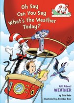 The Cat in the Hat's Learning Library - Oh Say Can You Say What's the Weather Today? All About Weather