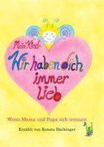 Mein Kind: Wir haben dich immer lieb!