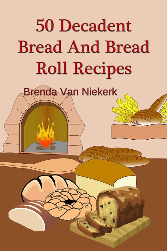 50 Decadent Recipes 34 - 50 Decadent Bread And Bread Roll Re ... - cover