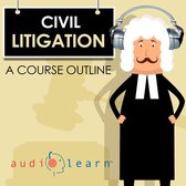 Civil Litigation AudioLearn — A Course Outline