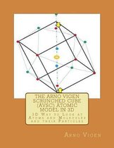The Arno Vigen Scrunched Cube (AVSC) Atomic Model in 3D