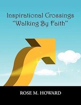 Inspirational Crossings ''Walking By Faith''