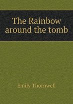 The Rainbow around the tomb