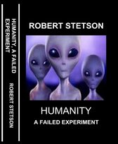 HUMANITY, A FAILED EXPERIMENT