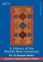 A Library of the World's Best Literature - Ancient and Modern - Vol. VI (Forty-Five Volumes); Brantome - Bulwer