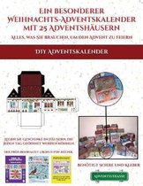 DIY Adventskalender (Ein besonderer Weihnachts-Adventskalender mit 25 Adventshausern - Alles, was Sie brauchen, um den Advent zu feiern): Ein alternativer, besonderer Weihnachts-Ad