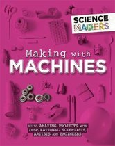 Making with Machines Science Makers