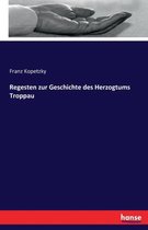 Regesten zur Geschichte des Herzogtums Troppau