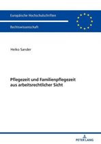 Europaeische Hochschulschriften Recht 5996 - Pflegezeit und Familienpflegezeit aus arbeitsrechtlicher Sicht
