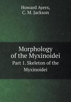 Morphology of the Myxinoidei Part 1. Skeleton of the Myxinoidei