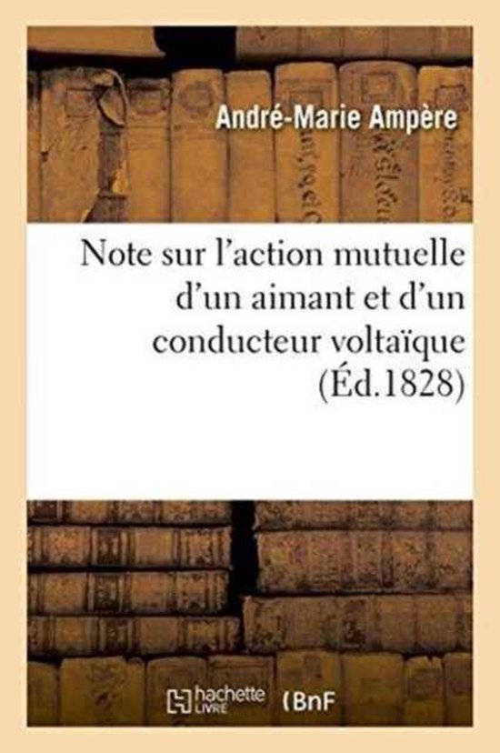 Sciences- Note Sur l'Action Mutuelle d'Un Aimant Et d'Un Conducteur Voltaïque