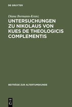 Beitr�ge Zur Altertumskunde- Untersuchungen Zu Nikolaus Von Kues de Theologicis Complementis