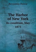 The Harbor of New York Its condition, May 1873