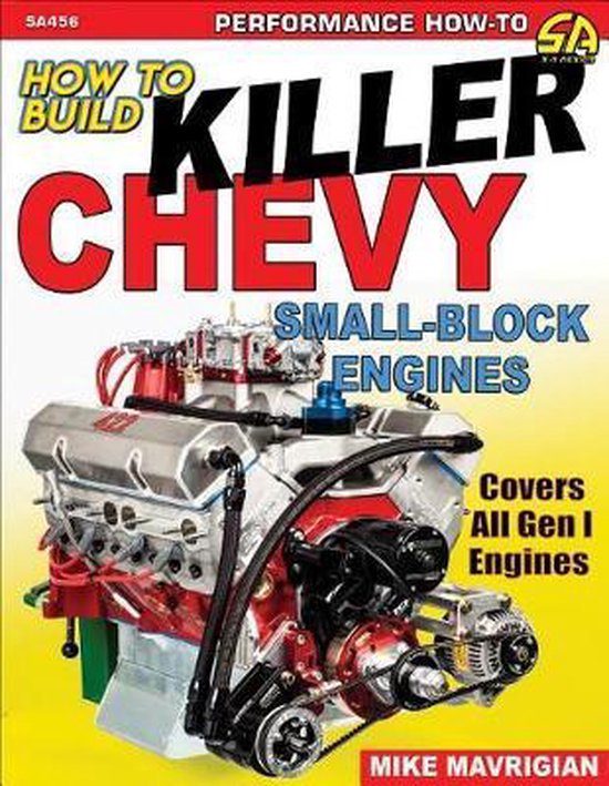 How to Build Killer Chevy SmallBlock, Mike Mavrigian 9781613254899