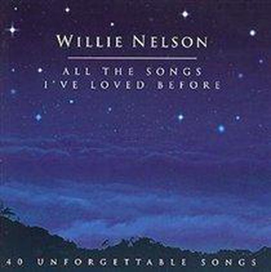 Albumhoes: Willie Nelson - All The Songs I've Loved Before, met een nachtelijke sterrenhemel en tekst.