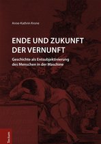 Wissenschaftliche Beiträge aus dem Tectum Verlag 28 - Ende und Zukunft der Vernunft