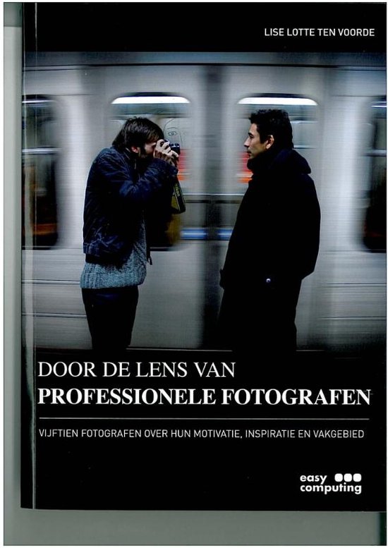 Cover van het boek 'Door de lens van professionele fotografen' van Lise Lotte ten Voorde en Erik Verhaar