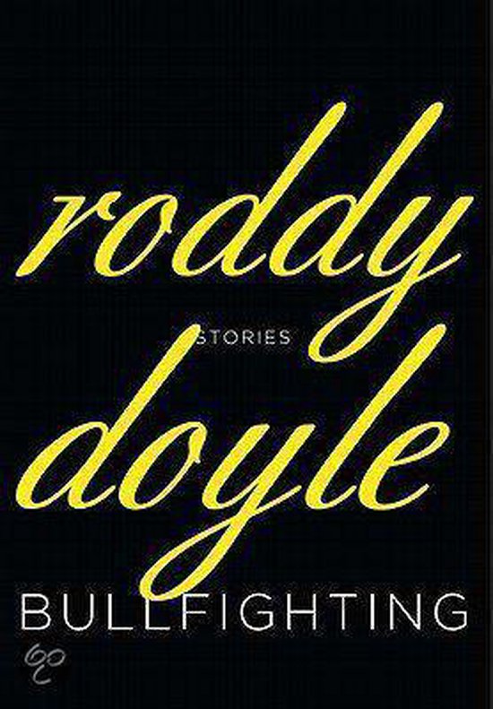 Roddy Doyle, Bullfighting, verhalen. Gele letters op zwarte achtergrond.