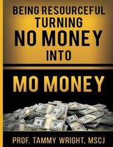 Being Resourceful turning No Money Into Mo' Money  workbook edition