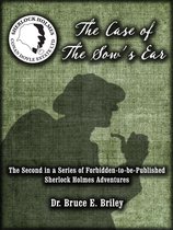 A New, Previously Forbidden Sherlock Holmes Adventure Series 2 - The Case of the Sow’s Ear