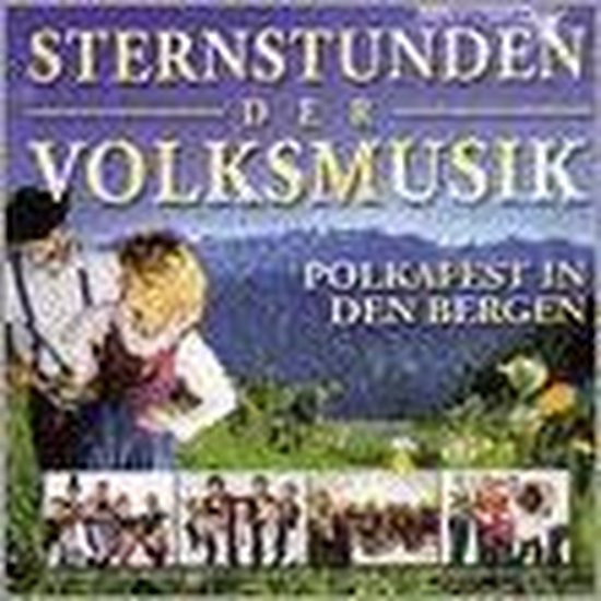 Sternstunden Der Volksmusik – Polkafest in den bergen