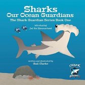 The Shark Guardian- Sharks Our Ocean Guardians