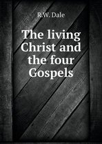 The living Christ and the four Gospels