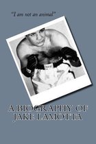 A Biography of Jake Lamotta