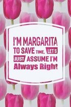 I'm Margarita to Save Time, Let's Just Assume I'm Always Right