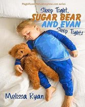 Sleep Tight, Sugar Bear and Evan, Sleep Tight!