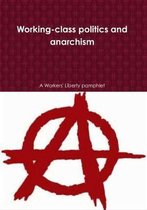 Working-Class Politics and Anarchism