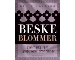 Beske blommer. Danmarks fem "upopulære" dronninger