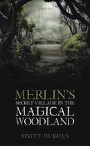 Merlin's Secret Village in the Magical Woodland