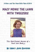 Macy Mows the Lawn with Tweezers