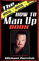 The Official How To Man Up Book