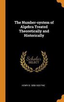 The Number-System of Algebra Treated Theoretically and Historically