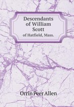 Descendants of William Scott of Hatfield, Mass.